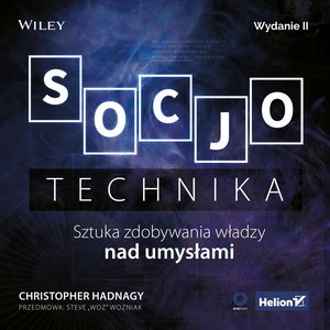 Socjotechnika. Sztuka zdobywania władzy nad umysłami. Wydanie II – audiobook
