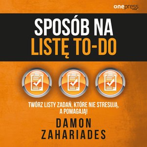 Sposób na listę to-do. Twórz listy zadań, które nie stresują a pomagają! – audiobook