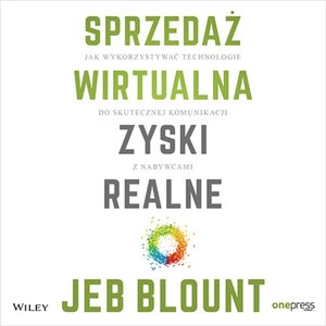 Sprzedaż wirtualna, zyski realne. Jak wykorzystywać technologie do skutecznej komunikacji z nabywcami – audiobook