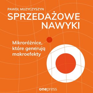 Sprzedażowe nawyki. Mikroróżnice, które generują makroefekty – audiobook