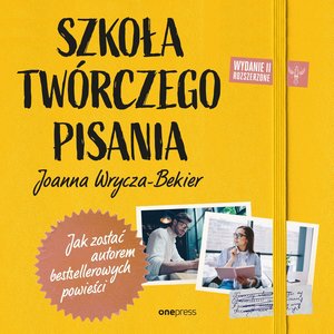 Szkoła twórczego pisania. Jak zostać autorem bestsellerowych powieści. Wydanie 2 rozszerzone – audiobook