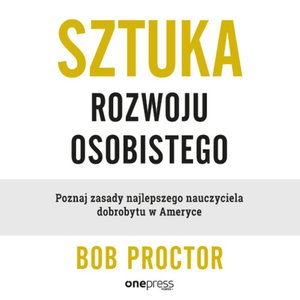 Sztuka rozwoju osobistego. Poznaj zasady najlepszego nauczyciela dobrobytu w Ameryce – audiobook
