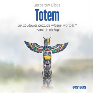 Totem. Jak zbudować poczucie własnej wartości? Instrukcja obsługi  – audiobook