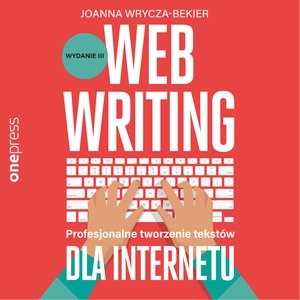 Webwriting. Profesjonalne tworzenie tekstów dla Internetu. Wydanie 3 – audiobook
