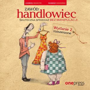 Zawód: handlowiec. Skuteczna sprzedaż bez manipulacji. Wydanie 2 rozszerzone – audiobook