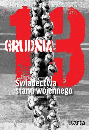 13 grudnia. Świadectwa stanu wojennego – ebooki