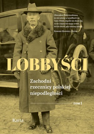 Lobbyści. Zachodni rzecznicy polskiej niepodległości. Tom 1. W Wersalu – ebooki