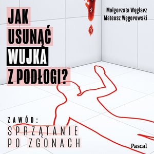 Jak usunąć wujka z podłogi. O sprzątaniu po zgonach – audiobooki