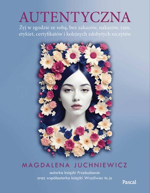 Autentyczna. Jak żyć w zgodzie ze sobą i swoimi wartościami – ebook