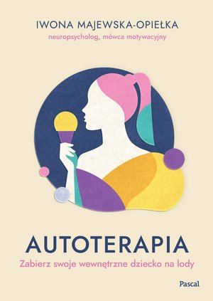 Autoterapia. Zabierz swoje wewnętrzne dziecko na lody – ebook