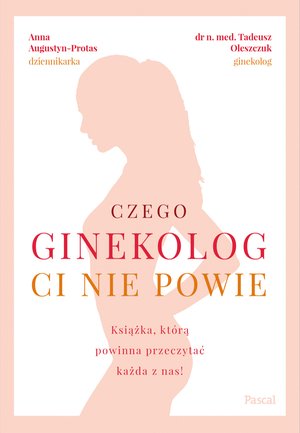 Czego ginekolog ci nie powie. Książka, którą powinna przeczytać każda z nas! – ebook
