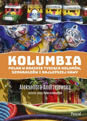 Kolumbia. Polka w krainie tysiąca kolorów szmaragdów i najlepszej kawy – ebook