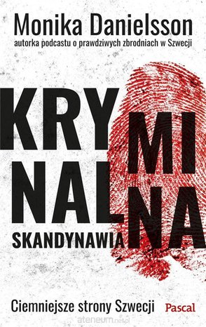 Kryminalna Skandynawia. Ciemniejsze strony Szwecji – ebook