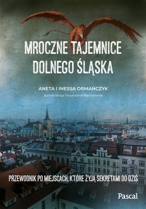 Mroczne tajemnice Dolnego Śląska. Przewodnik po miejscach, które żyją sekretami do dziś – ebook