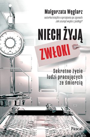 Niech żyją zwłoki. Sekretne życie ludzi pracujących ze śmiercią – ebook