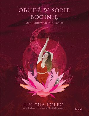 Obudź w sobie boginię. Joga i ajurweda dla kobiet – ebook