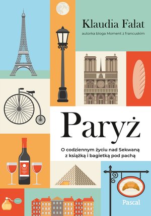 Paryż. O codziennym życiu nad Sekwaną z książką i bagietką pod pach – ebook