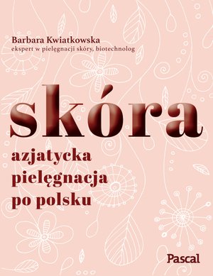 Skóra. Azjatycka pielęgnacja po polsku – ebook