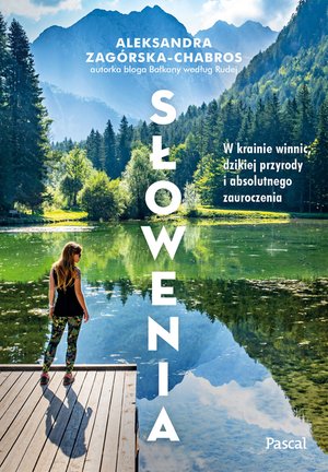 Słowenia. W krainie winnic, dzikiej przyrody – ebook