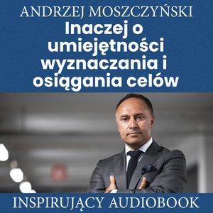 Inaczej o umiejętności wyznaczania i osiągania celów – audiobooki