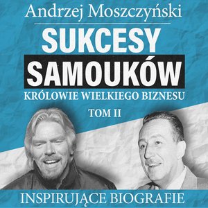 Sukcesy samouków - Królowie wielkiego biznesu. Tom 2 – audiobooki