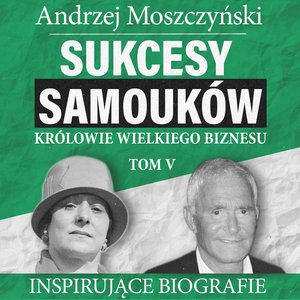 Sukcesy samouków - Królowie wielkiego biznesu. Tom 5 – audiobooki