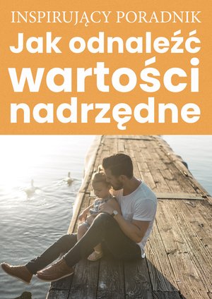 Jak odnaleźć wartości nadrzędne – ebooki