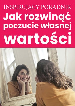 Jak rozwinąć poczucie własnej wartości – ebooki