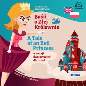 Baśń o Złej Królewnie. A Tale of an Evil Princess w wersji dwujęzycznej dla dzieci – audiobook