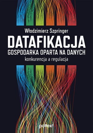 Datafikacja. Gospodarka oparta na danych. Konkurencja a regulacja – ebook