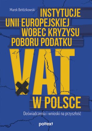Instytucje Unii Europejskiej wobec kryzysu poboru podatku VAT w Polsce. Doświadczenia i wnioski na przyszłość – ebook