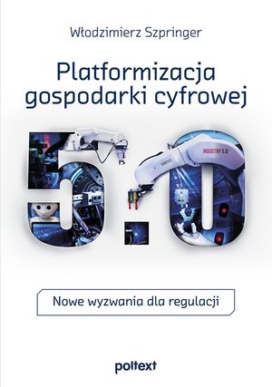 Platformizacja gospodarki cyfrowej. Nowe wyzwania dla regulacji – ebook
