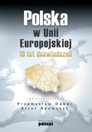 Polska w Unii Europejskiej. 10 lat doświadczeń  – ebook
