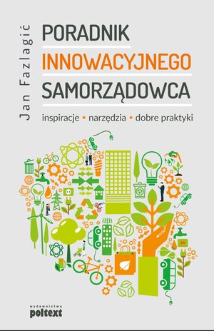 Poradnik Innowacyjnego samorządowca. Inspiracje, narzędzia, dobre praktyki – ebook