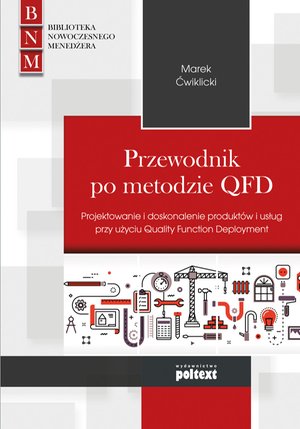 Przewodnik po metodzie QFD. Projektowanie i doskonalenie produktów i usług przy użyciu Quality Function Deployment – ebook
