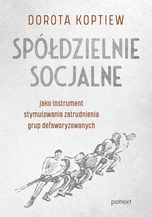 Spółdzielnie socjalne jako instrument stymulowania zatrudnienia grup defaworyzowanych – ebook