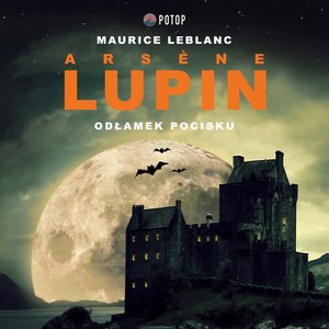 Arsene Lupin. Odłamek pocisku – audiobooki