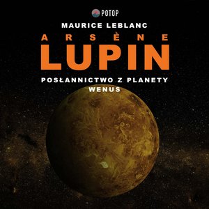 Arsène Lupin. Posłannictwo z planety Wenus – audiobooki