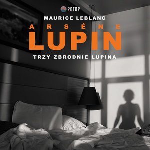 Arsène Lupin. Trzy zbrodnie Lupina – audiobooki