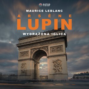 Arsène Lupin. Wydrążona iglica – audiobooki