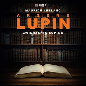 Arsène Lupin. Zwierzenia Lupina – audiobooki
