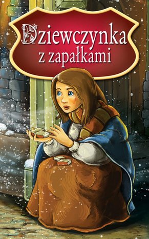 Dziewczynka z zapałkami. Najpiękniejsze Baśnie – ebooki