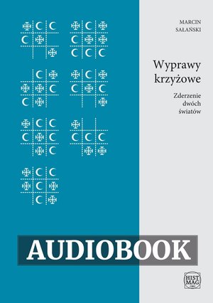 Wyprawy krzyżowe. Zderzenie dwóch światów – audiobook