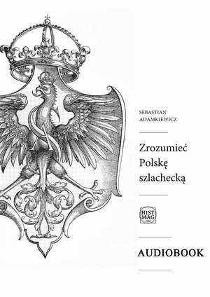 Zrozumieć Polskę szlachecką – audiobook