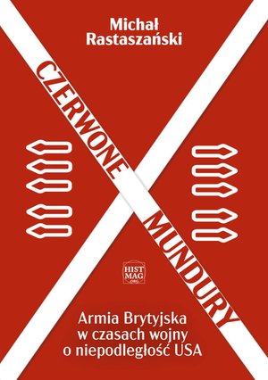 Czerwone mundury. Armia Brytyjska w czasach wojny o niepodległość USA  – ebook