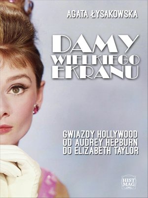 Damy wielkiego ekranu: Gwiazdy Hollywood od Audrey Hepburn do Elizabeth Taylor – ebook