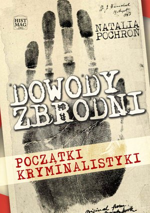 Dowody zbrodni. Początki kryminalistyki – ebook