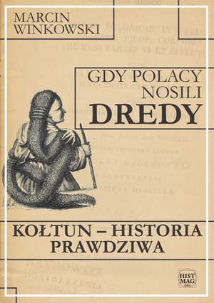 Gdy Polacy nosili dredy. Kołtun - historia prawdziwa – ebook