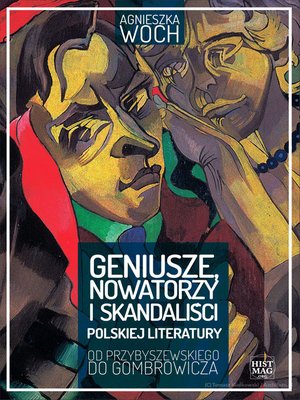 Geniusze, nowatorzy i skandaliści polskiej literatury. Od Przybyszewskiego do Gombrowicza – ebook