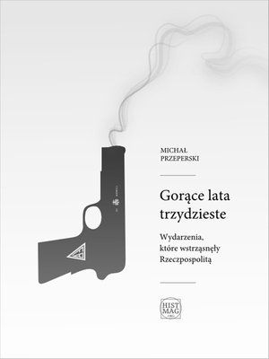 Gorące lata trzydzieste. Wydarzenia, które wstrząsnęły Rzeczpospolitą – ebook
